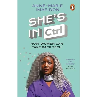 Abbildung von She’s in CTRL: How women can take back tech to communicate, investigate, problem solve, broker deals and protect themselves a digital world