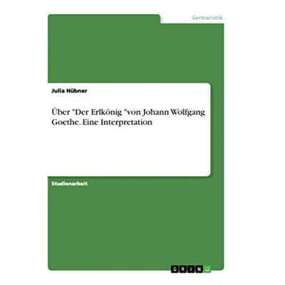 Abbildung von Über &quot;Der Erlkönig &quot;von Johann Wolfgang Goethe. Eine Interpretation