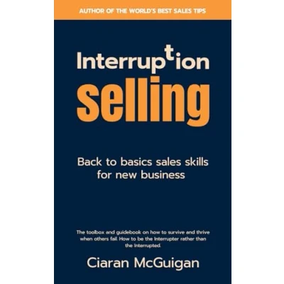 Abbildung von Interruption Selling: Back to basics sales skills for new business