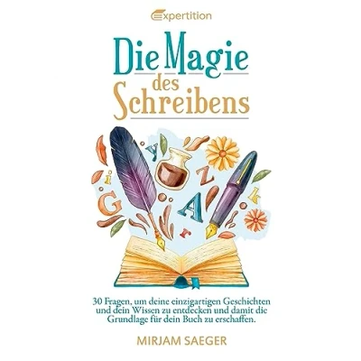 Abbildung von die Magie des Schreibens: 30 Fragen, um deine einzigartigen Geschichten und dein Wissen zu entdecken damit Grundlage für Buch ... erschaffen. Workbook zur Selbstreflexion.