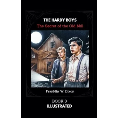 Abbildung von THE HARDY BOYS: SECRET OF OLD MILL: ILLUSTRATED BOYS BOOK 3