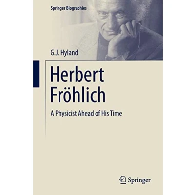 Abbildung von Herbert Fröhlich: A Physicist Ahead of His Time (Springer Biographies)