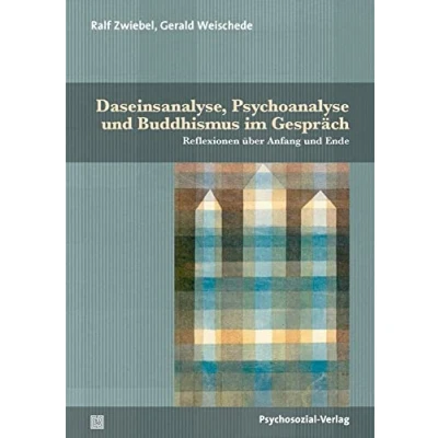 Abbildung von Daseinsanalyse, Psychoanalyse und Buddhismus im Gespräch: Reflexionen über Anfang Ende (Forum Psychosozial)