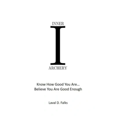 Abbildung von Inner Archery: Know How Good You Are...Believe Are Enough