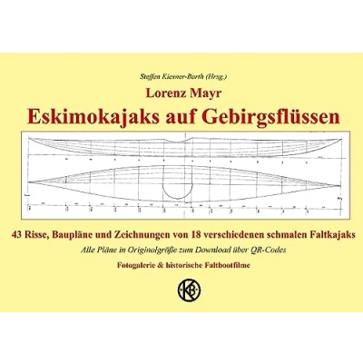 Abbildung von Eskimokajaks auf Gebirgsflüssen: 43 Risse, Baupläne und Zeichnungen von 18 verschiedenen schmalen Faltkajaks Faltboot