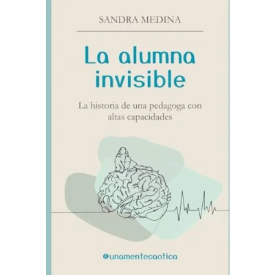 Abbildung von La alumna invisible: historia de una pedagoga con altas capacidades