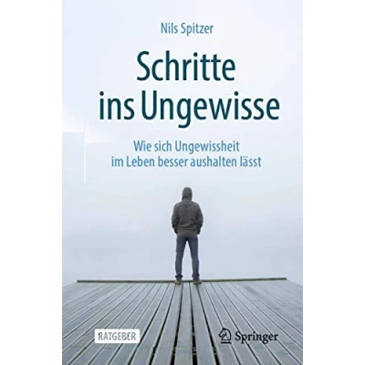 Abbildung von Schritte ins Ungewisse: Wie sich Ungewissheit im Leben besser aushalten lässt