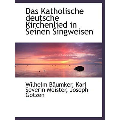 Abbildung von Das Katholische deutsche Kirchenlied in Seinen Singweisen