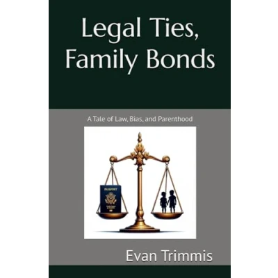 Abbildung von Legal Ties, Family Bonds: A Tale of Law, Bias, and Parenthood