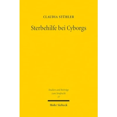 Abbildung von Sterbehilfe bei Cyborgs: Technische Implantate am Lebensende (Studien und Beiträge zum Strafrecht, Band 37)