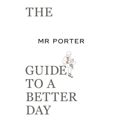 Abbildung von The Mr. Porter Guide to a Better Day