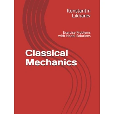 Abbildung von Classical Mechanics: Exercise Problems with Model Solutions (Essential Graduate Physics)