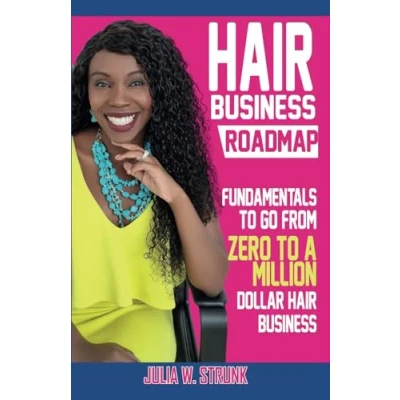 Abbildung von Hair Business Roadmap: Fundamentals To Go From Zero A Million Dollar