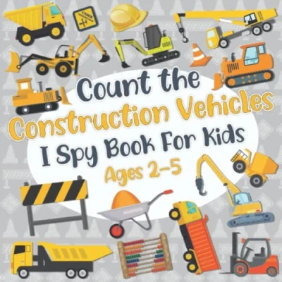 Abbildung von Count The Construction Vehicles! I Spy Book for Kids Ages 2 5: Trucks Excavators Diggers and More Fun Picture Puzzle About Site (Construction Books Kids)