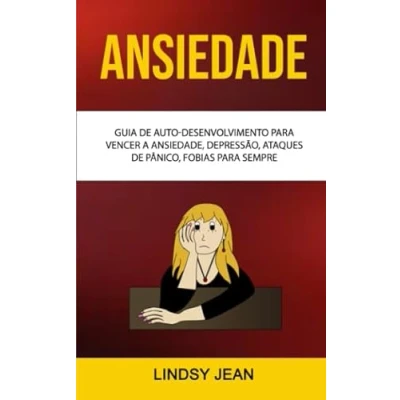 Abbildung von Ansiedade: Guia De Auto desenvolvimento Para Vencer A Ansiedade, Depressão, Ataques Pânico, Fobias Sempre