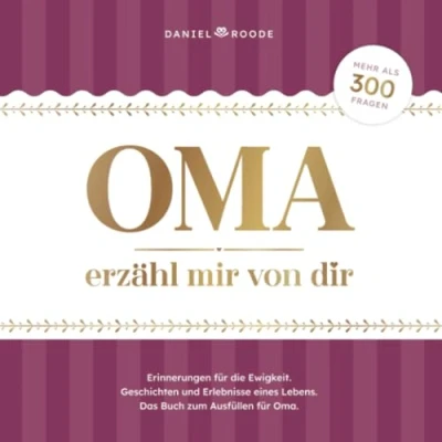 Abbildung von Oma erzähl mir von dir: Erinnerungen und Geschichten eines Lebens Das Buch zum Ausfüllen für mit mehr als 300 Fragen