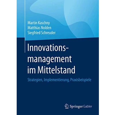 Abbildung von Innovationsmanagement im Mittelstand: Strategien, Implementierung, Praxisbeispiele