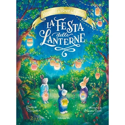 Abbildung von La festa delle lanterne. Racconti del bosco dei conigli. Ediz. a colori (Illustrati)