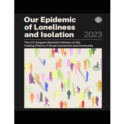 Abbildung von Our Epidemic of Loneliness and Isolation: the U.S. Surgeon General’s Advisory on Healing Effects Social Connection Community