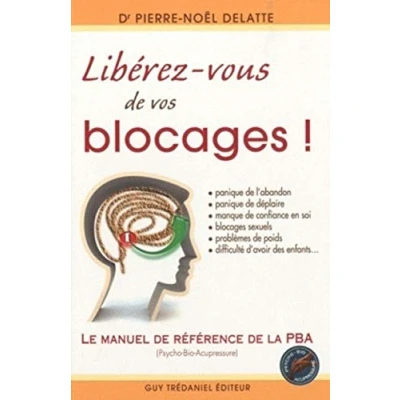Abbildung von Libérez vous de vos blocages: Le manuel référence la PBA (Psycho Bio Acupressure)