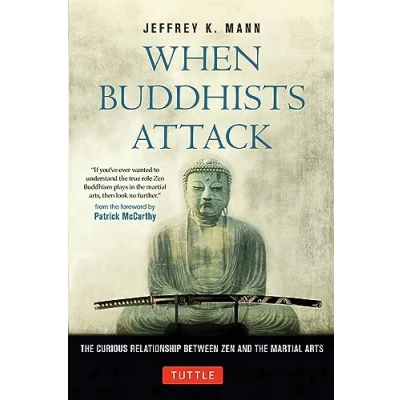 Abbildung von When Buddhists Attack: the Curious Relationship Between Zen and Martial Arts