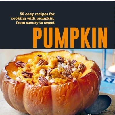Abbildung von Pumpkin: 50 Cozy Recipes for Cooking With Pumpkin, from Savory to Sweet