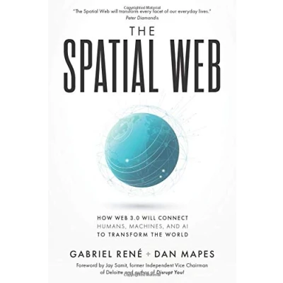 Abbildung von the Spatial Web: How web 3.0 will connect humans, machines and AI to transform world
