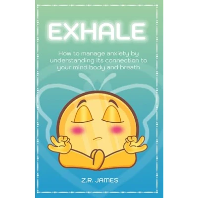 Abbildung von Exhale: How to manage anxiety by understanding its connection your mind, body, and breath.