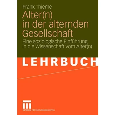 Abbildung von Alter(n) in der alternden Gesellschaft. Eine soziologische Einführung die Wissenschaft vom