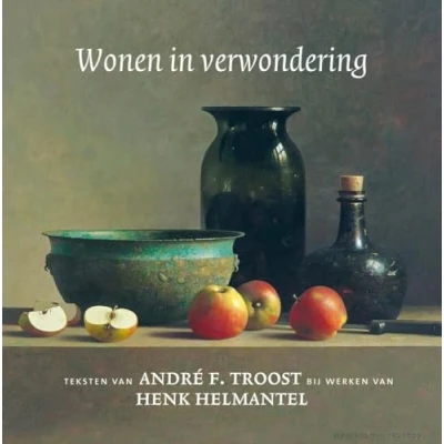 Abbildung von Wonen in verwondering: Teksten van André F. Troost bij werken Henk Helmantel