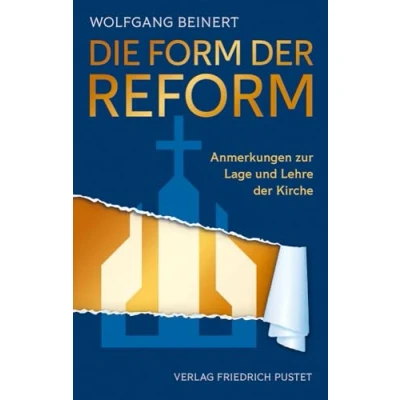 Abbildung von Die Form der Reform: Anmerkungen zur Lage und Lehre Kirche