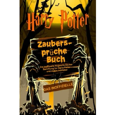 Abbildung von Harry Potter Zaubersprüche Buch: Die Inoffizielle Hogwarts Zauber Sammlung für und magie liebhaber