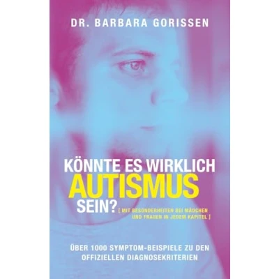 Abbildung von Könnte es wirklich Autismus sein?: Über 1000 Symptom Beispiele zu den offiziellen Diagnosekriterien