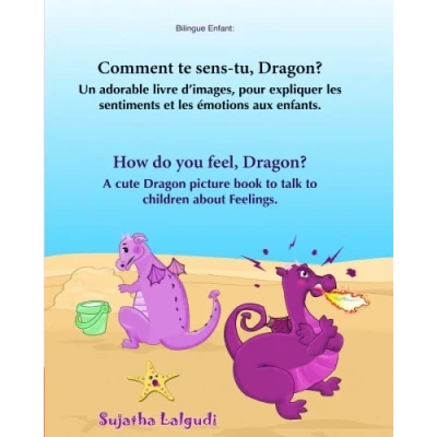 Abbildung von bilingue Enfant: Comment te sens tu, Dragon. How do you feel, Dragon: Un livre d&#039;images pour les enfants (Edition français anglais),Livre ... enfants, Band 4)