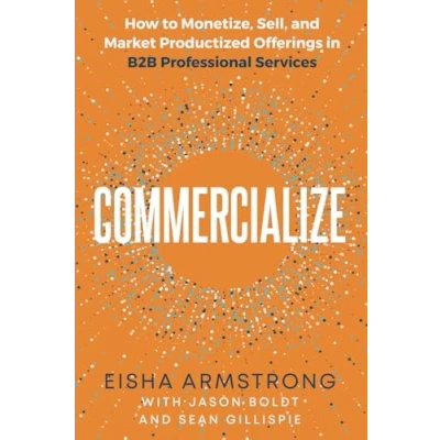 Abbildung von Commercialize: How to Monetize, Sell, and Market Productized Offerings in B2B Professional Services