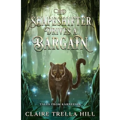 Abbildung von The Shapeshifter Drives A Bargain: Cozy Fantasy Romance Novella (Tales from Karneesia, Band 3)