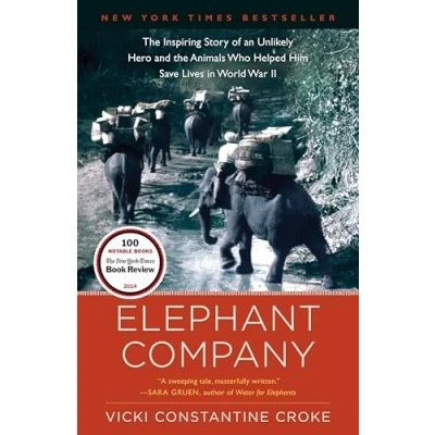 Abbildung von Elephant Company: the Inspiring Story of an Unlikely Hero and Animals Who Helped Him Save Lives in World War II