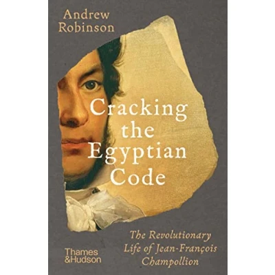 Abbildung von Cracking The Egyptian Code: Revolutionary Life of Jean François Champollion