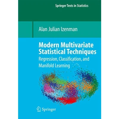 Abbildung von Modern Multivariate Statistical Techniques: Regression, Classification, and Manifold Learning (Springer Texts in Statistics)