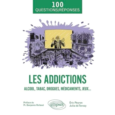 Abbildung von Les addictions: Alcool, tabac, drogues, médicaments, jeux... (100 Questions/Réponses)