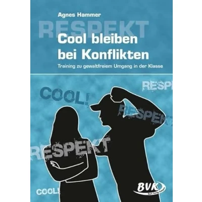 Abbildung von Cool bleiben bei Konflikten: Training zu gewaltfreiem Umgang in der Klasse