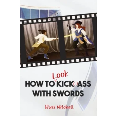 Abbildung von How to (Look) Kick( )Ass With Swords
