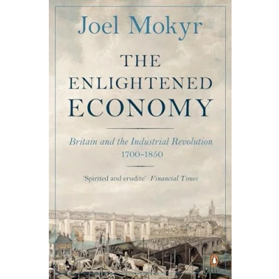 Abbildung von the Enlightened Economy: Britain and Industrial Revolution, 1700 1850