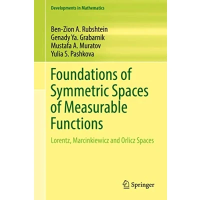 Abbildung von Foundations of Symmetric Spaces Measurable Functions: Lorentz, Marcinkiewicz and Orlicz (Developments in Mathematics, 45, Band 45)