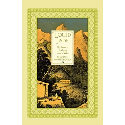 Abbildung von LIQUID JADE: The Story of Tea FROM: from East to West