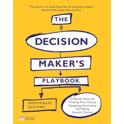 Abbildung von Decision Maker&#039;s Playbook, The: 12 Tactics For Thinking Clearly, Navigating Uncertainty And Making Smarter Choices