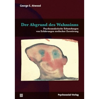 Abbildung von der Abgrund des Wahnsinns: Psychoanalytische Erkundungen von Erfahrungen seelischer Zerstörung (Bibliothek Psychoanalyse)