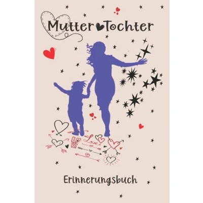 Abbildung von MUTTER TOCHTER ERINNERUNGSBUCH: 120 SEITEN TAGEBUCH FÜR DIE BESONDERE BEZIEHUNG ZWISCHEN UND