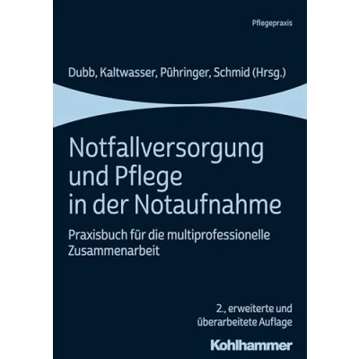 Abbildung von Notfallversorgung und Pflege in der Notaufnahme: Praxisbuch für die multiprofessionelle Zusammenarbeit