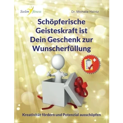 Abbildung von Schöpferische Geisteskraft ist Dein Geschenk zur Wunscherfüllung: Kreativität fördern und Potenzial ausschöpfen (Michelles Ratgeber für Selbstliebe, Wunscherfüllung, Erfolg mehr)